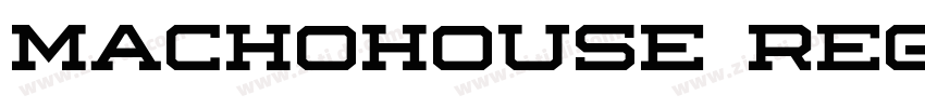 Machohouse Regular字体转换 Machohouse Regular字体转换